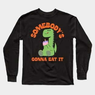 Somebody's Gonna Eat it Ironic Baking Ugly Cake Long Sleeve T-Shirt